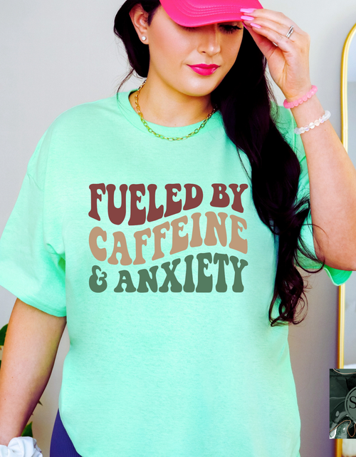 Load image into Gallery viewer, Fueled By Caffeine &amp; Anxiety
